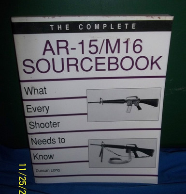 1992 PB The Complete AR - 15/M16 Sourcebook Duncan Long