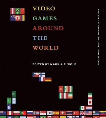 Mark J. P. Wolf Video Games Around the World (Taschenbuch)