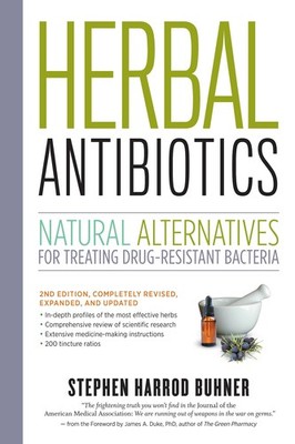 Herbal Antibiotics, 2nd Edition: Natural Alternatives for Treating Drug-resi...