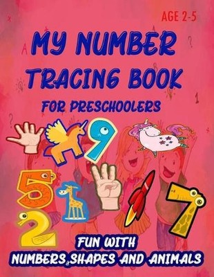 My Number Tracing Book For Preschoolers: Give your child all the practice, Math