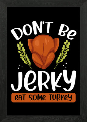 Don't be jerky eat some tur gerahmtes Wandbild Poster Leinwanddruck Bild