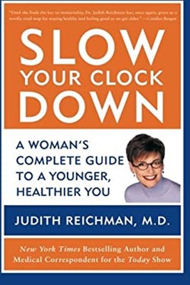 Slow Your Clock Down: A Woman's Komplett Guide To A Jünger, Hea