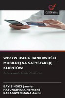 Wp¿Yw Us¿Ug Bankowo¿Ci Mobilnej NA Satysfakcj¿ KlientÓW: Janvier (U. A.) Buch