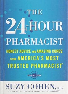 The 24-Hour Pharmacist: Honest Advice and Amazing Cures from America's Mo - GOOD