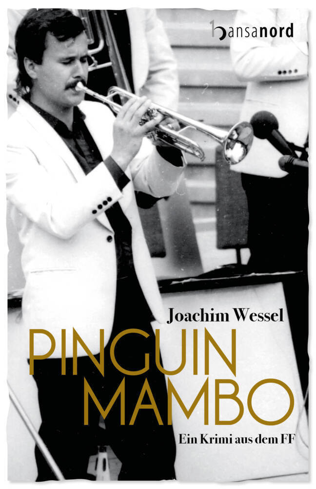 Thumbnail - Pinguin Mambo | Joachim Wessel | Ein Krimi Aus Dem Ff | Buch | 368 S.