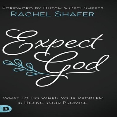 Expect God Rachel Shafer Hardcover Destiny Image Pentecostal Chur