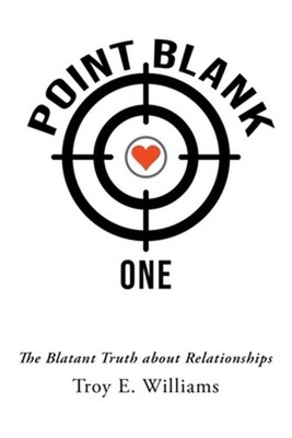 Point Blank One: The Blatant Truth about Relationships (Paperback or Softback)