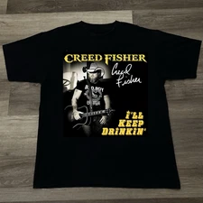 I'll Keep Drinkin' Creed Fisher Unisex Cotton All Size T-Shirt BO1612