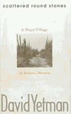 Scattered Round Stones: A Mayo Village in Sonora by David Yetman: Used