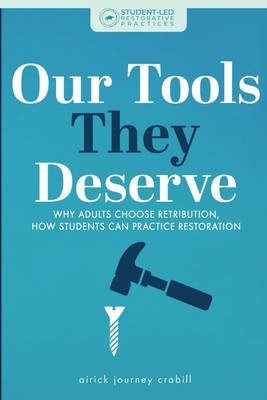 Our Tools They Deserve: Why Adults Choose Retribution, How Students Can Prac...