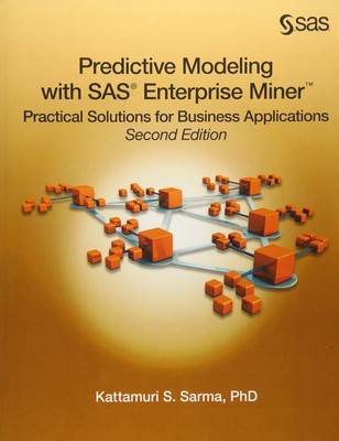 Predictive Modeling with SAS Enterprise Miner: Practical Solutions for Busin...