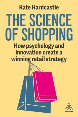 The Science of Shopping: How Psychology and Innovation Create a Winning Retail S