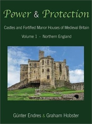 Power and Protection: Castles and Fortified Manor Houses of Medieval Britain - V