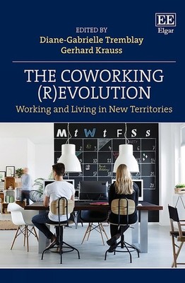The Coworking (R)evolution: Working and Living in New Territories by Diane-Gabri