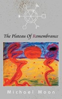 The Plateau Of Remembrance Michael Moon Taschenbuch Kartoniert / Broschiert 2014