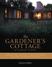 THE GARDENER'S COTTAGE IN RIVERSIDE, ILLINOIS: LIVING IN A By Cathy Jean Maloney