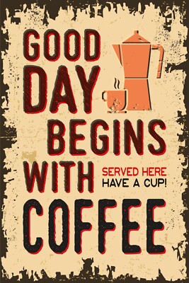 Blechschild 30x40 Good Day begins with Served here have a cup coffee Ein Guter T