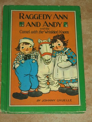 raggedy ann andy and the camel with the wrinkled knees my first raggedy ann johnny gruelle