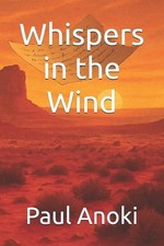Whispers in the Wind by Paul Anoki Paperback Book