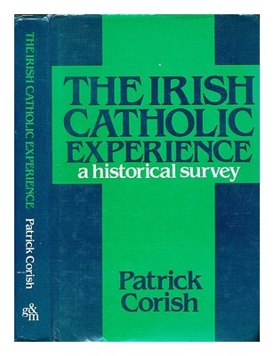 Corish, Patrick J. The Irish Katholisches Erfahrung: A Historical Survey/Patrick