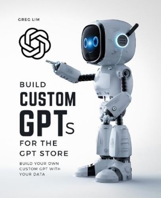 Greg Lim Build Custom GPTs for the GPT Store (Taschenbuch)