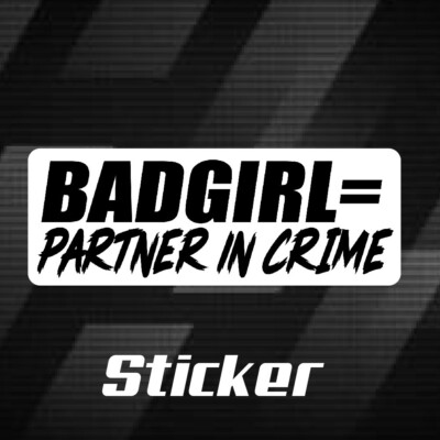BadGirl = Partner in crime - Bumper stickers, racer, fun, Sexy, Woman