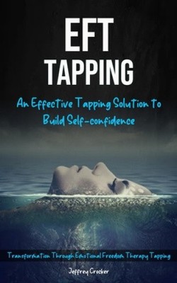 Eft Tapping: Eine effektive Klopflösung zum Aufbau von Selbstvertrauen