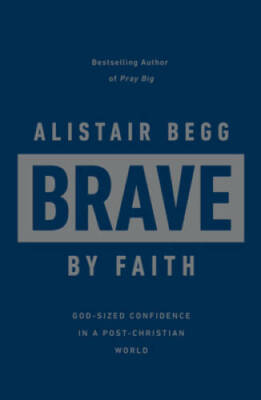 #ad Brave by Faith Hardcover By Alistair Begg VERY GOOD $4.72