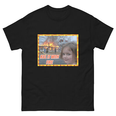 Unisex Disaster Girl Tee, Kill it With Fire Shirt, Humorous Internet Meme Tees 