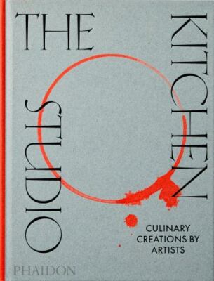 The Kitchen Studio: Culinary Creations by Artists, Editors, Phaidon, 97818386633
