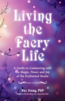 Living the Faery Life: A Guide to Connecting with the Ma... | Buch | Zustand gut