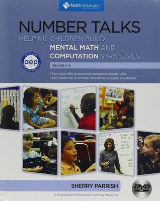 Number Talks : Helping Children Build Mental Math and Computation Strategies...