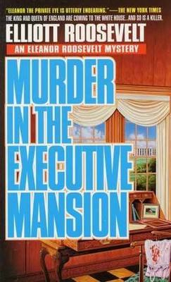 Murder in the Executive Mansion: - Paperback, by Roosevelt Elliott - Very Good