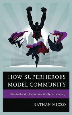Nathan Miczo | How Superheroes Model Community | Buch | Englisch (2016)
