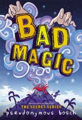 Bad Magic (The Bad Books) - Paperback By Bosch, Pseudonymous - GOOD