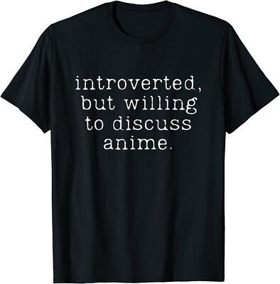 Introverted But Willing To Discuss Anime T-Shirt Lover Funny Men Gift Woman