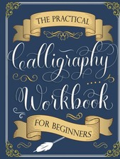 The Practical Calligraphy Workbook For Beginners: A Step-by-Step Guide to Po...