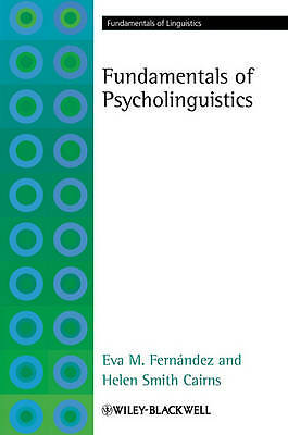 Fundamentals of Psycholinguistics by Eva M. Fernandez, Helen Smith Cairns...