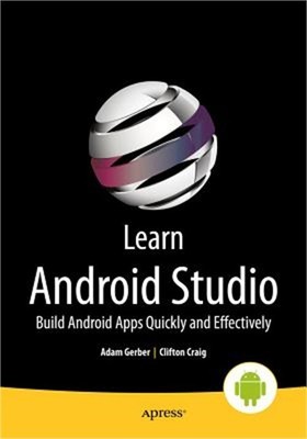 Learn Android Studio: Build Android Apps Quickly and Effectively (Paperback or S