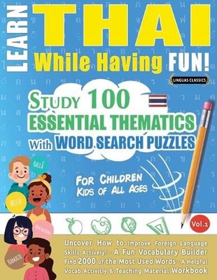 Learn Thai While Having Fun! - For Children: Kids of All Ages - Study 100 Essent