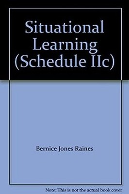 Situational Learning Schedule IIc Bernice Jones Raines