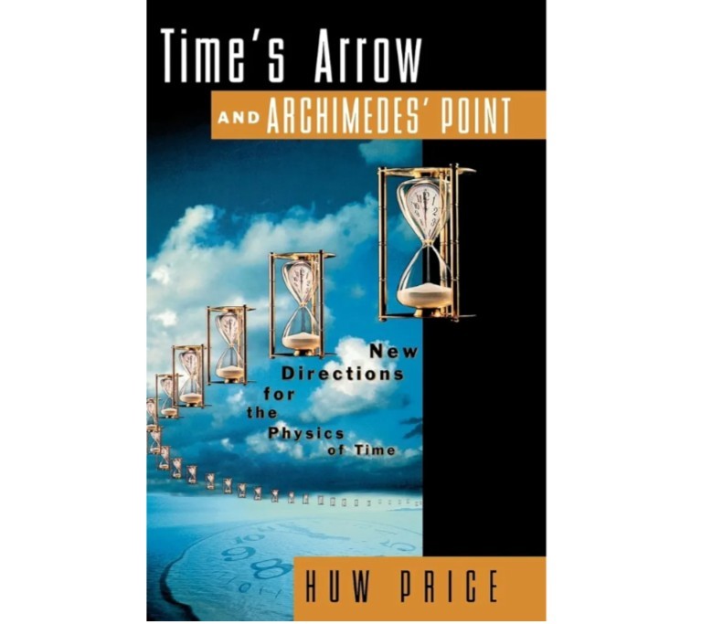 Time's Arrow and Archimedes' Point Physics of Time by Huw Price 1997 Trade Paperback  
