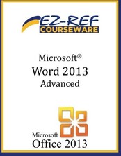 MICROSOFT WORD 2013: ADVANCED LEVEL By Ez-ref Courseware BRAND NEW