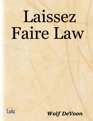 Laissez Faire Law by Wolf DeVoon 9781430308362 NEW 