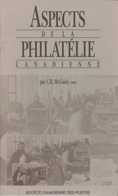 KANADA: C. R. McGuire: Aspects de la Philatélie Canadienne (1987)