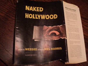 NAKED HOLLYWOOD.; Text by Mel Harris by Weegee: Hardcover 