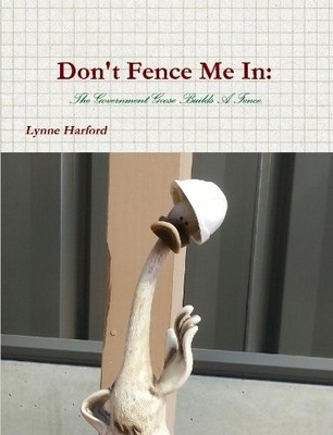 Lynne Harford Don't Fence Me In: The Government Goose Builds A Fen (Taschenbuch)