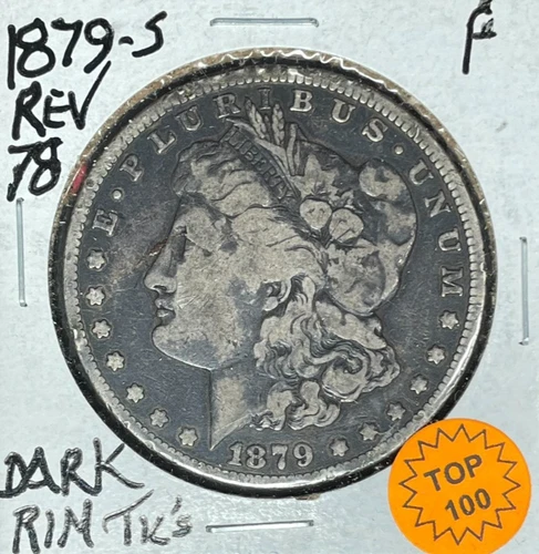 RARE 1879-S"REV OF 78"MORGAN SILVER DOLLAR ~ FINE DARK RIM TICKS "TOP 100"