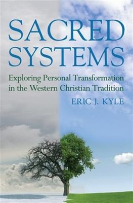 Sacred Systems : Exploring Personal Transformation in the Western Christian T...