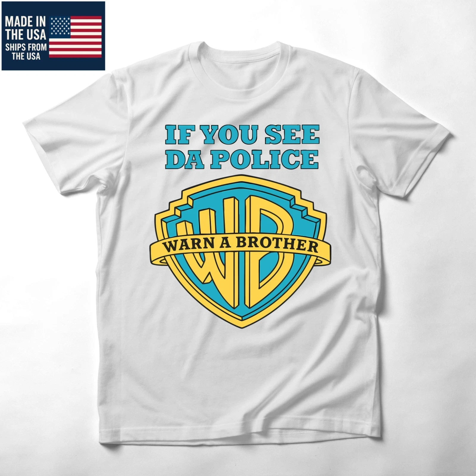 If You See Da Police Warn A Brother T-Shirt Funny Parody Tee